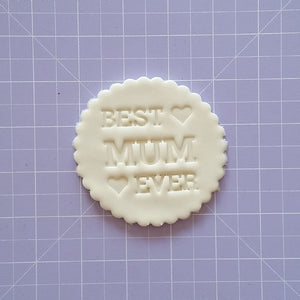 Best Mum Ever (style 2) Fondant Embosser Cookie Stamp